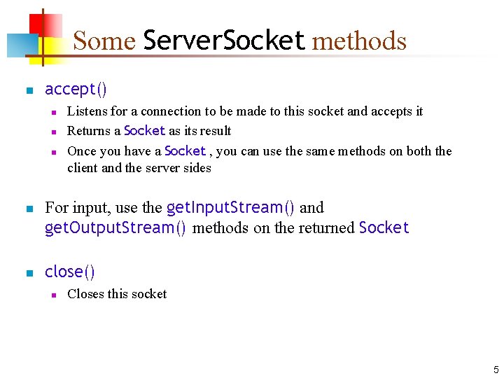 Some Server. Socket methods n accept() n n n Listens for a connection to