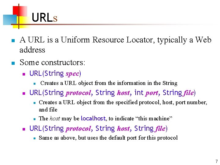 URLs n n A URL is a Uniform Resource Locator, typically a Web address