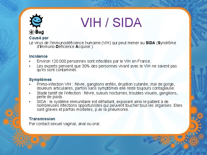 VIH / SIDA Causé par Le virus de l’immunodéficience humaine (VIH) qui peut mener