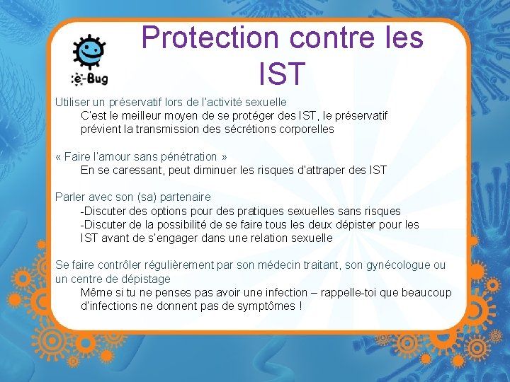 Protection contre les IST Utiliser un préservatif lors de l’activité sexuelle C’est le meilleur