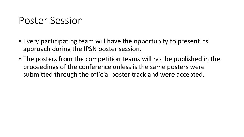 Poster Session • Every participating team will have the opportunity to present its approach Poster Session • Every participating team will have the opportunity to present its approach