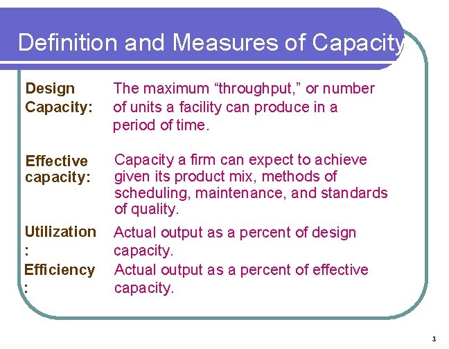 Definition and Measures of Capacity Design Capacity: The maximum “throughput, ” or number of