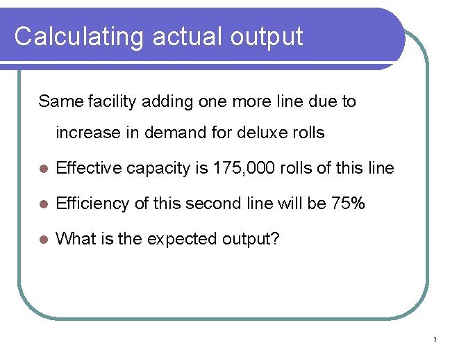 Calculating actual output Same facility adding one more line due to increase in demand