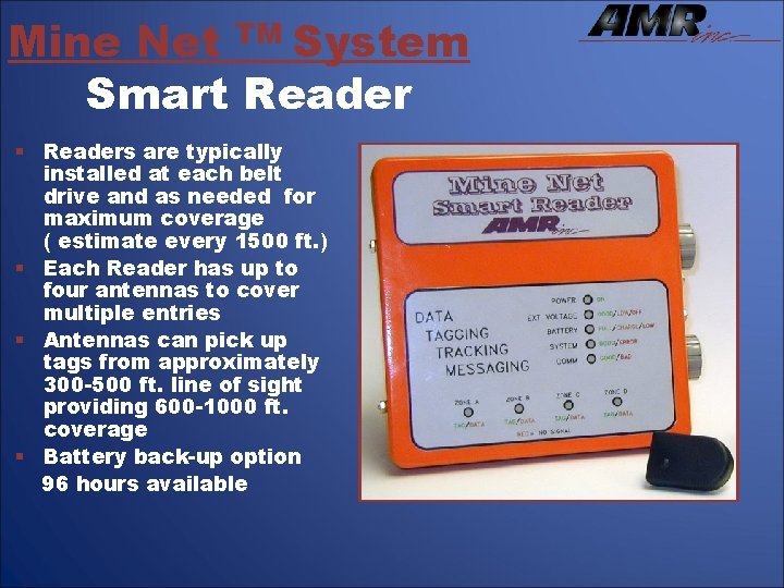 Mine Net TM System Smart Readers are typically installed at each belt drive and