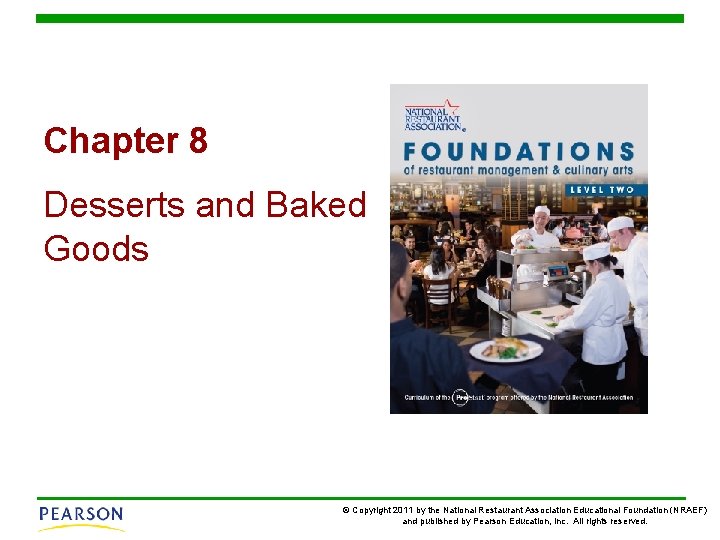 Chapter 8 Desserts and Baked Goods © Copyright 2011 by the National Restaurant Association