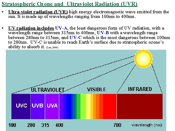 Stratospheric Ozone and Ultraviolet Radiation (UVR) • Ultra-violet radiation (UVR) high energy electromagnetic wave