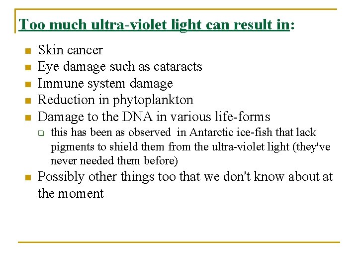 Too much ultra-violet light can result in: n n n Skin cancer Eye damage