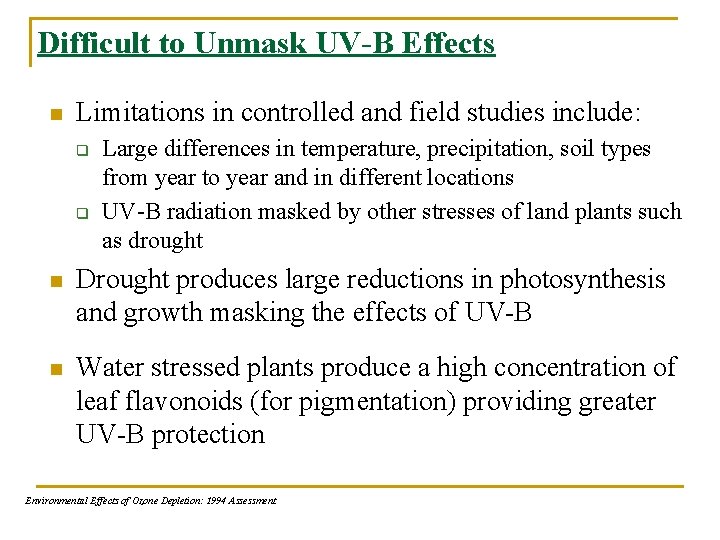 Difficult to Unmask UV-B Effects n Limitations in controlled and field studies include: q