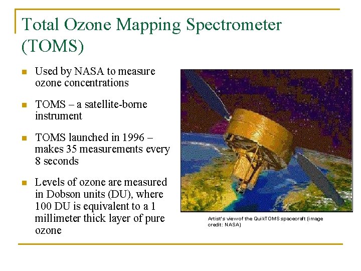 Total Ozone Mapping Spectrometer (TOMS) n Used by NASA to measure ozone concentrations n