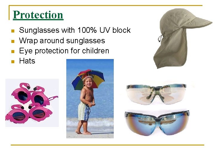 Protection n n Sunglasses with 100% UV block Wrap around sunglasses Eye protection for