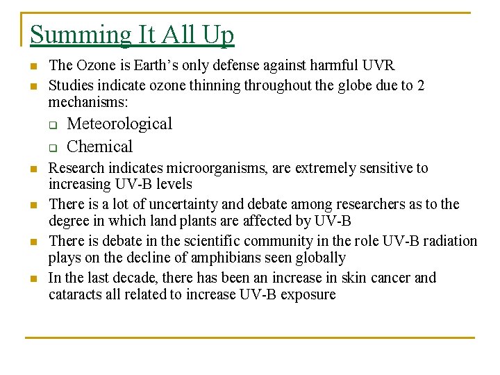 Summing It All Up n n The Ozone is Earth’s only defense against harmful