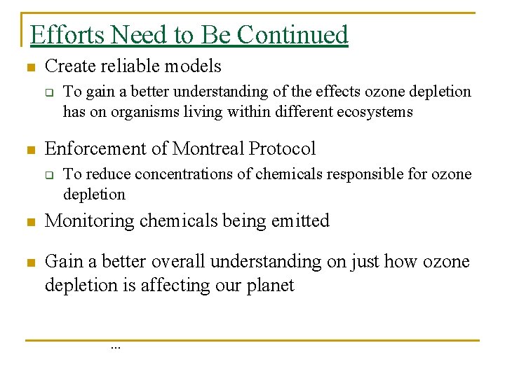 Efforts Need to Be Continued n Create reliable models q n To gain a