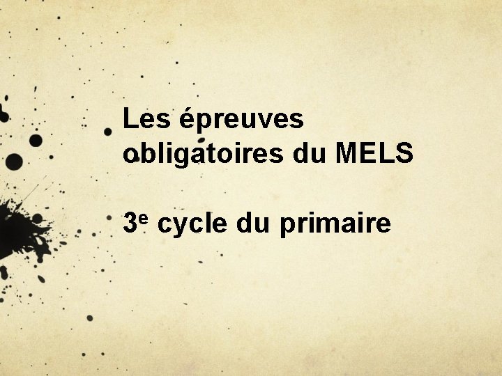 Les épreuves obligatoires du MELS 3 e cycle du primaire 