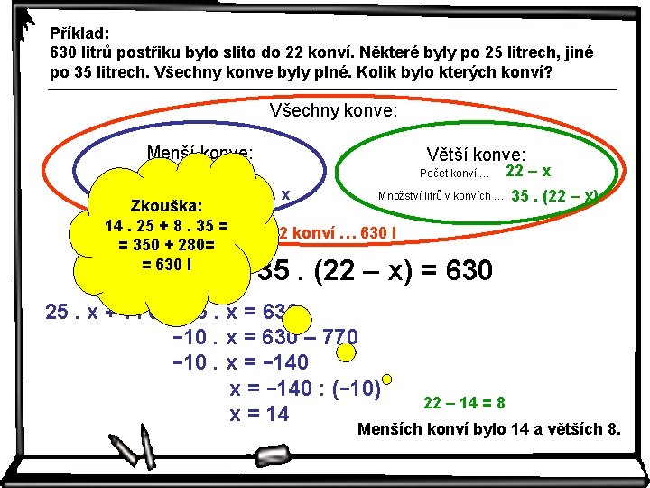 Příklad: 630 litrů postřiku bylo slito do 22 konví. Některé byly po 25 litrech,