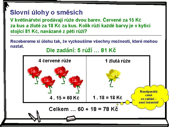 Slovní úlohy o směsích V květinářství prodávají růže dvou barev. Červené za 15 Kč