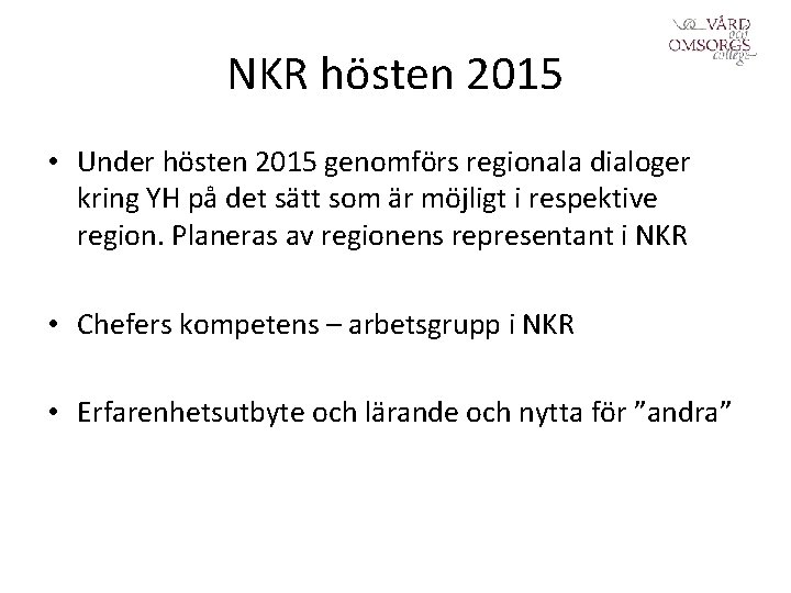 NKR hösten 2015 • Under hösten 2015 genomförs regionala dialoger kring YH på det