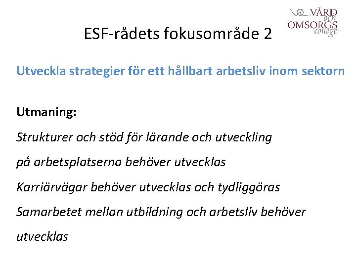 ESF-rådets fokusområde 2 Utveckla strategier för ett hållbart arbetsliv inom sektorn Utmaning: Strukturer och