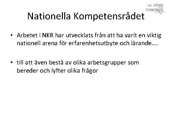 Nationella Kompetensrådet • Arbetet i NKR har utvecklats från att ha varit en viktig Nationella Kompetensrådet • Arbetet i NKR har utvecklats från att ha varit en viktig