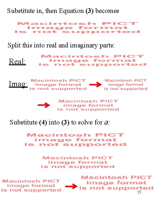 Substitute in, then Equation (3) becomes Split this into real and imaginary parts: Real: