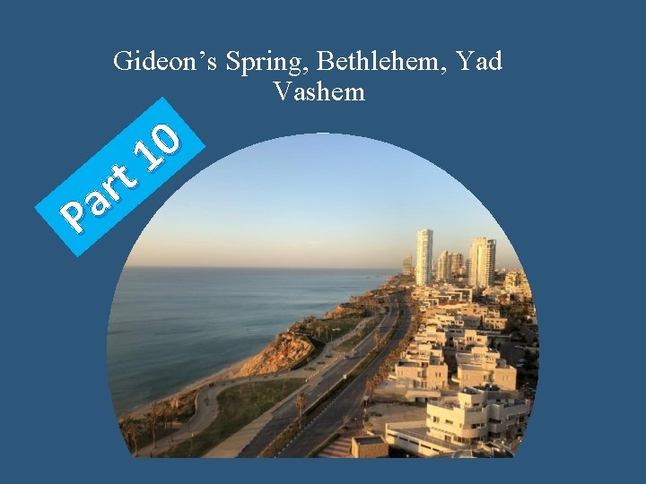 Gideon’s Spring, Bethlehem, Yad Vashem 0 1 t r a P 
