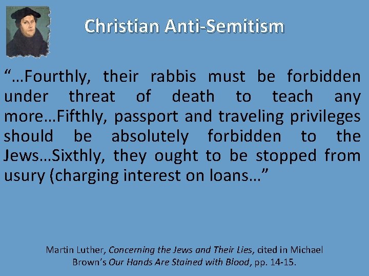 Christian Anti-Semitism “…Fourthly, their rabbis must be forbidden under threat of death to teach