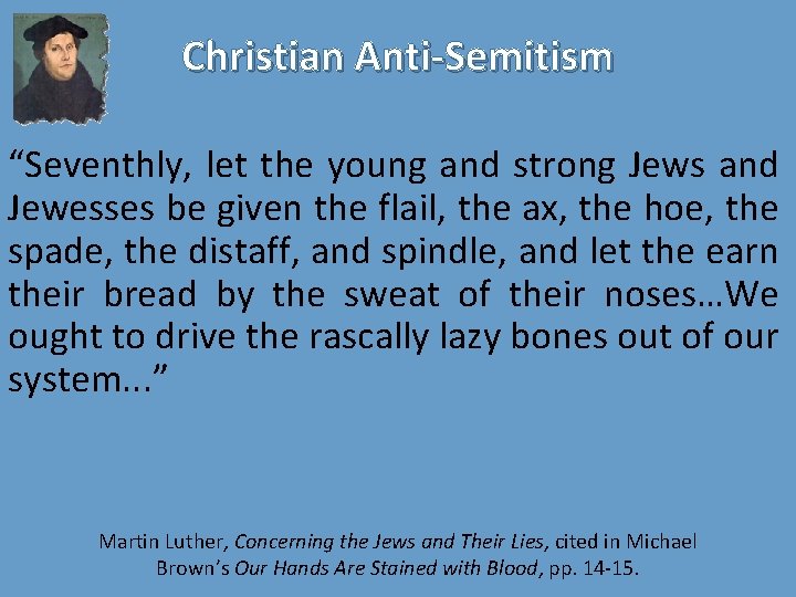 Christian Anti-Semitism “Seventhly, let the young and strong Jews and Jewesses be given the