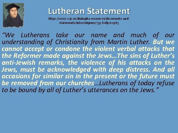 Lutheran Statement https: //www. ccjr. us/dialogika-resources/documents-andstatements/interreligious/759 -lwfijcic 1983 “We Lutherans take our name and