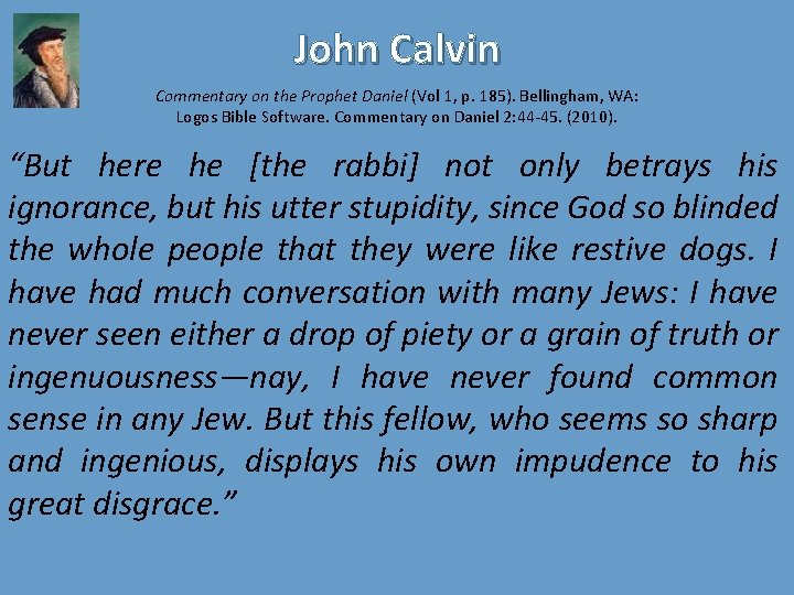 John Calvin Commentary on the Prophet Daniel (Vol 1, p. 185). Bellingham, WA: Logos