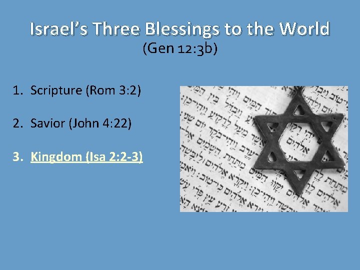 Israel’s Three Blessings to the World (Gen 12: 3 b) 1. Scripture (Rom 3: