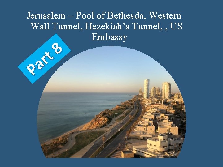 Jerusalem – Pool of Bethesda, Western Wall Tunnel, Hezekiah’s Tunnel, , US Embassy 8