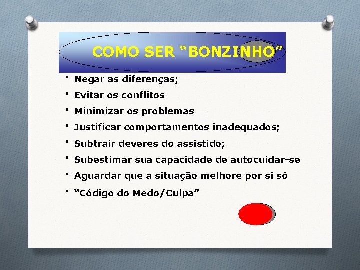 COMO SER “BONZINHO” · Negar as diferenças; · Evitar os conflitos · Minimizar os COMO SER “BONZINHO” · Negar as diferenças; · Evitar os conflitos · Minimizar os