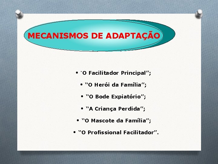 MECANISMOS DE ADAPTAÇÃO · “O Facilitador Principal”; · “O Herói da Família”; · “O MECANISMOS DE ADAPTAÇÃO · “O Facilitador Principal”; · “O Herói da Família”; · “O