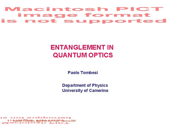 ENTANGLEMENT IN QUANTUM OPTICS Paolo Tombesi Department of Physics University of Camerino Quantum Computers,