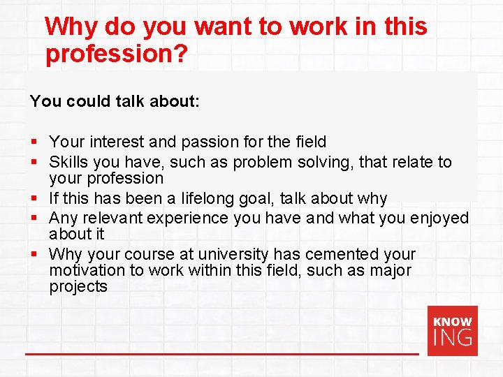 Why do you want to work in this profession? You could talk about: §