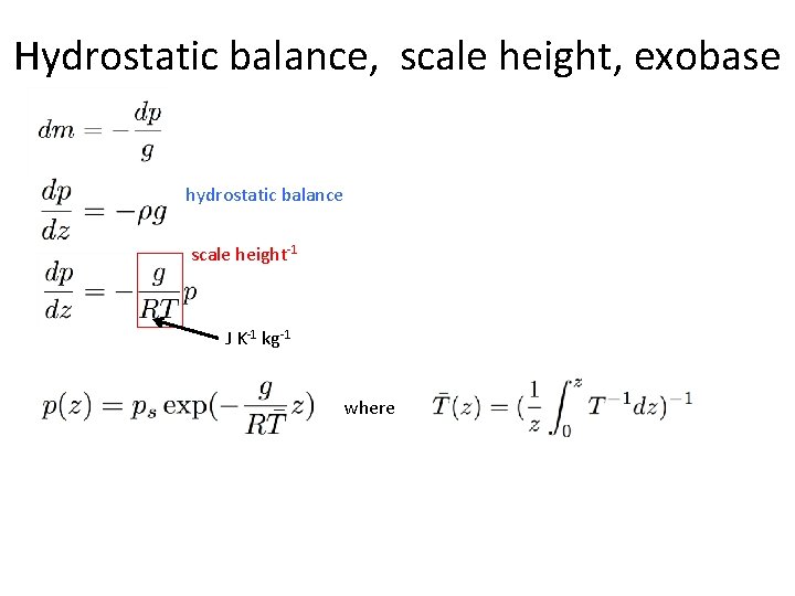 Hydrostatic balance, scale height, exobase hydrostatic balance scale height-1 J K-1 kg-1 where 