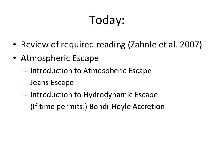 Today: • Review of required reading (Zahnle et al. 2007) • Atmospheric Escape –