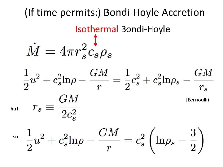(If time permits: ) Bondi-Hoyle Accretion Isothermal Bondi-Hoyle (Bernoulli) but so 
