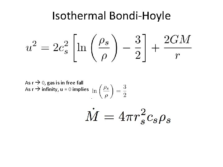 Isothermal Bondi-Hoyle As r 0, gas is in free fall As r infinity, u