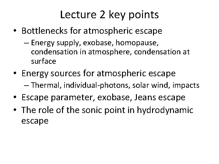 Lecture 2 key points • Bottlenecks for atmospheric escape – Energy supply, exobase, homopause,