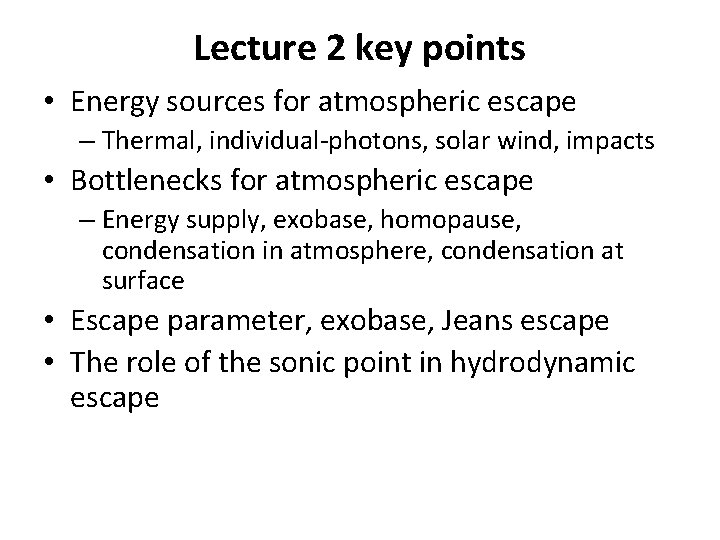 Lecture 2 key points • Energy sources for atmospheric escape – Thermal, individual-photons, solar