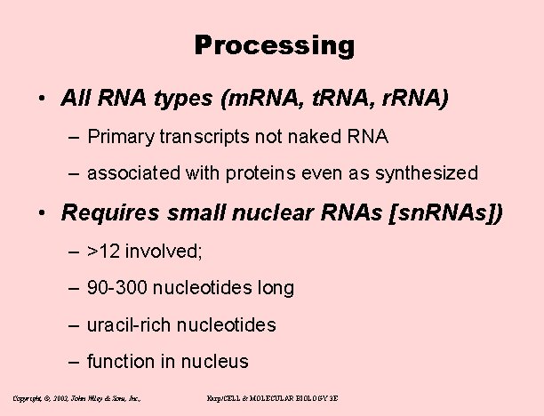 Processing • All RNA types (m. RNA, t. RNA, r. RNA) – Primary transcripts