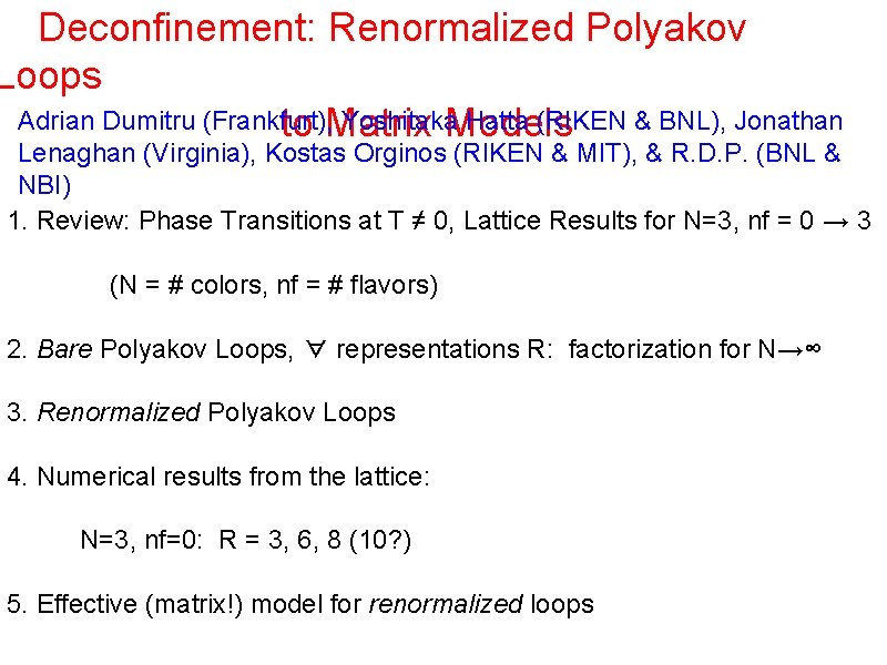 Deconfinement: Renormalized Polyakov Loops Adrian Dumitru (Frankfurt), Yoshitaka Hatta (RIKEN & BNL), Jonathan to