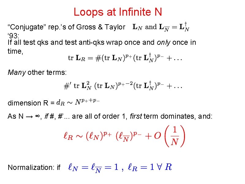 Loops at Infinite N “Conjugate” rep. ’s of Gross & Taylor ‘ 93: If