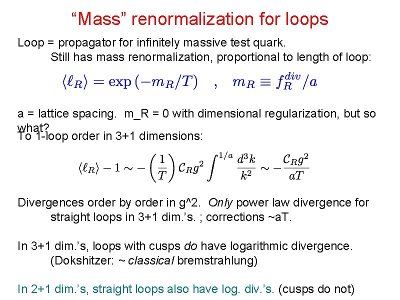 “Mass” renormalization for loops Loop = propagator for infinitely massive test quark. Still has