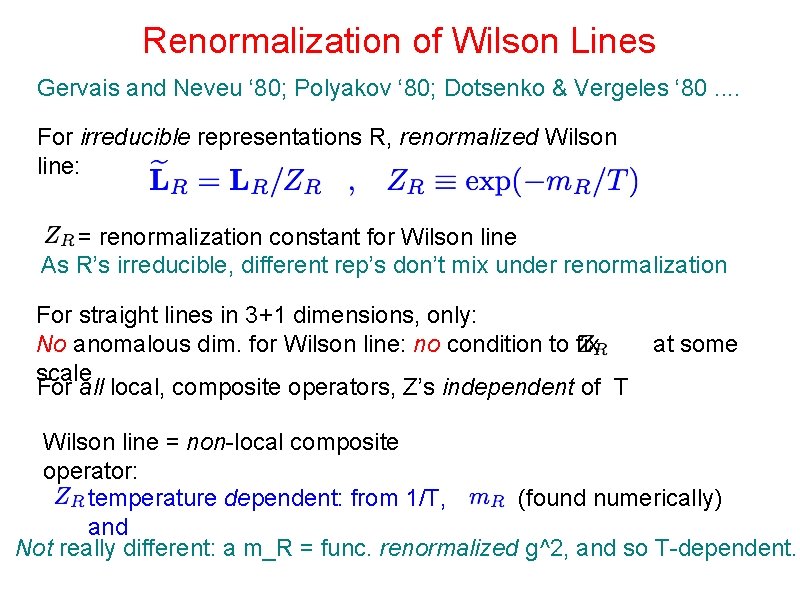 Renormalization of Wilson Lines Gervais and Neveu ‘ 80; Polyakov ‘ 80; Dotsenko &