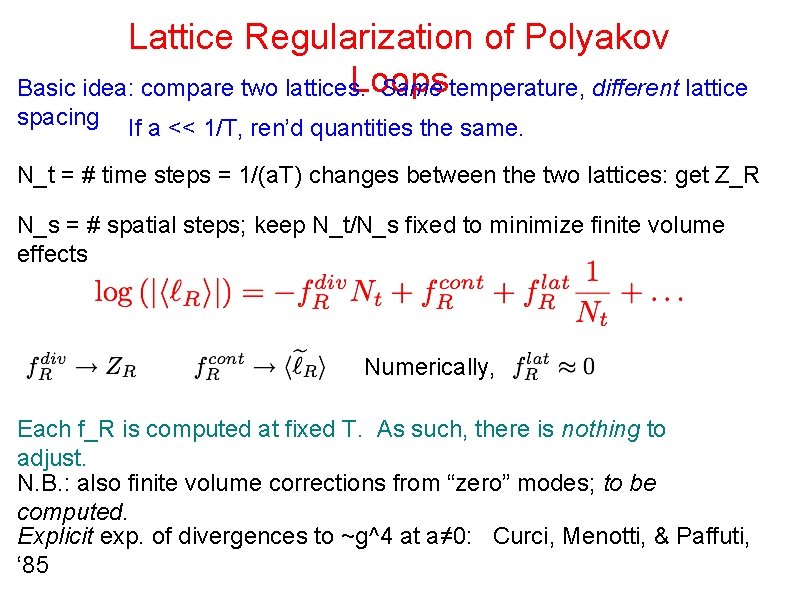 Lattice Regularization of Polyakov Loops Basic idea: compare two lattices. Same temperature, different lattice