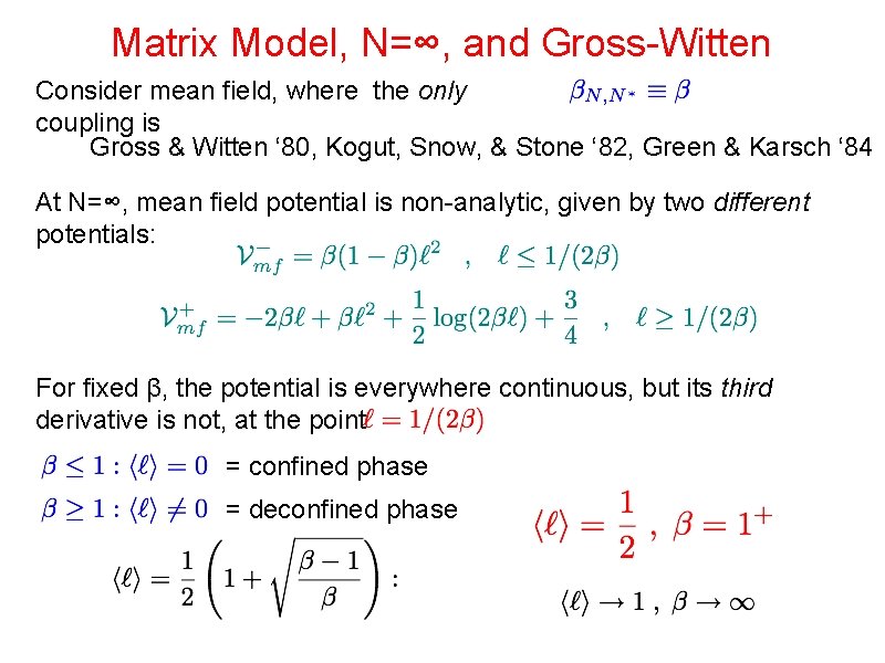 Matrix Model, N=∞, and Gross-Witten Consider mean field, where the only coupling is Gross