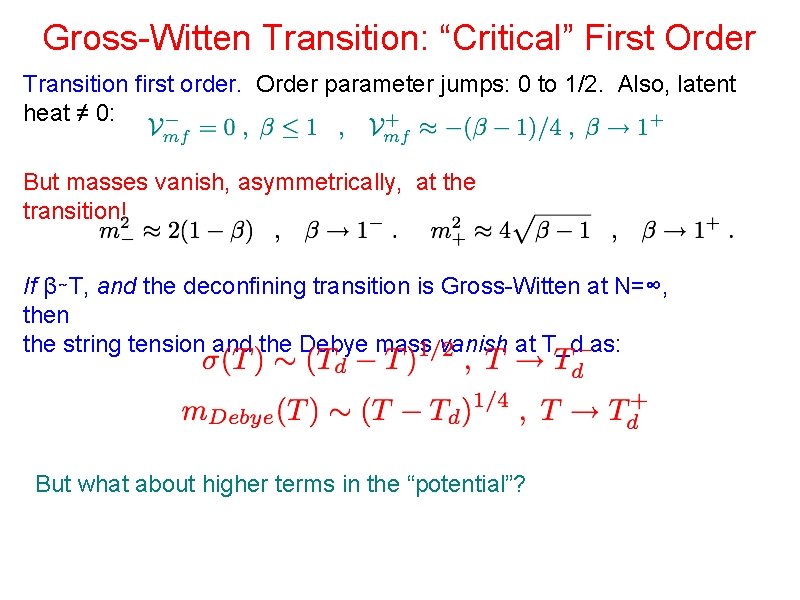 Gross-Witten Transition: “Critical” First Order Transition first order. Order parameter jumps: 0 to 1/2.