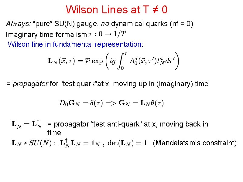 Wilson Lines at T ≠ 0 Always: “pure” SU(N) gauge, no dynamical quarks (nf