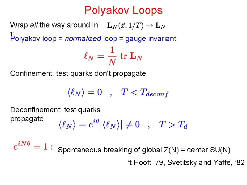 Polyakov Loops Wrap all the way around in τ: Polyakov loop = normalized loop